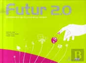 Futur 2.0 : Comprendre Les 20 Prochaines Années