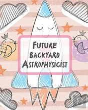 Future Backyard Astrophysicist