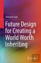 Future Design For Creating A World Worth Inheriting