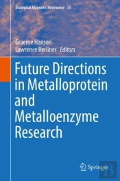 Future Directions In Metalloprotein And Metalloenzyme Research