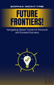Future Frontiers: Navigating Global Trends For Personal And Societal Success