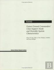 Future Ground Commanders' Close Support Needs And Desirable System Characteristics