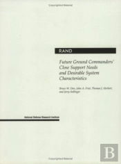 Future Ground Commanders' Close Support Needs And Desirable System Characteristics