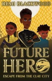 Future Hero: Escape From The Clay City
