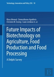 Future Impacts Of Biotechnology On Agriculture, Food Production And Food Processing