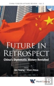 Future In Retrospect: China'S Diplomatic History Revisited