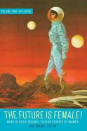 Future Is Female! Volume Two, The 1970s: More Classic Science Fiction Stories By Women