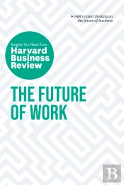 Future Of Work: The Insights You Need From Harvard Business Review