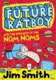 Future Ratboy And The Invasion Of The Nom Noms