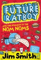 Future Ratboy And The Invasion Of The Nom Noms