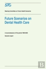 Future Scenarios On Dental Health Care