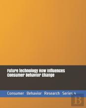 Future Technology How Influences Consumer Behavior Change