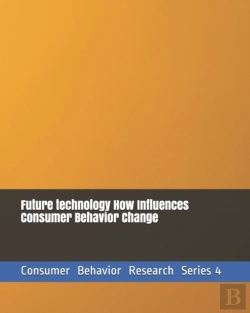 Bertrand.pt - Future Technology How Influences Consumer Behavior Change