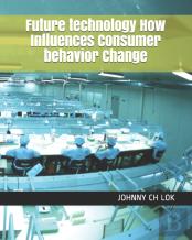 Future Technology How Influences Consumer Behavior Change