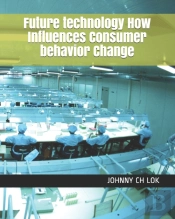 Future Technology How Influences Consumer Behavior Change