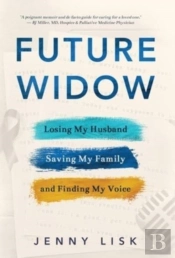 Future Widow: Losing My Husband, Saving