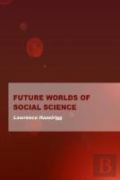 Future Worlds Of Social Science