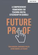 Futureproof: A Comprehensive Framework For Teaching Digital Citizenship In Schools