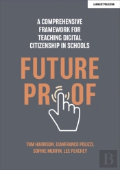 Futureproof: A Comprehensive Framework For Teaching Digital Citizenship In Schools