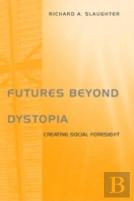 Futures Beyond Dystopia