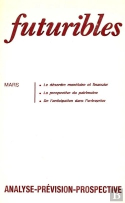Bertrand.pt - Futuribles 119, Mars 1988. Le Désordre Monétaire Et Financier : La Prospective Du Patrimoine