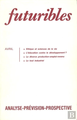 Bertrand.pt - Futuribles 131, Avril 1989. Ethique Et Sciences De La Vie : L'Éducation Contre Le Développement