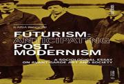 Futurism: Anticipating Postmodernism