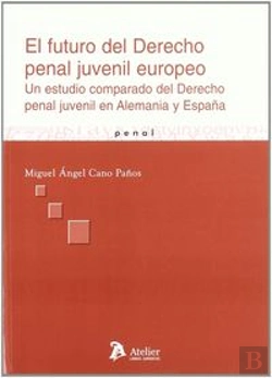 Bertrand.pt - Futuro Del Derecho Penal Juvenil Europeo, El. Un Estudio Comparado Del Derecho Penal Juvenil En Alem