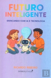 Futuro Inteligente - Brincando com IA e Tecnologia