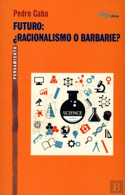 Bertrand.pt - Futuro: ¿Racionalismo O Barbarie?