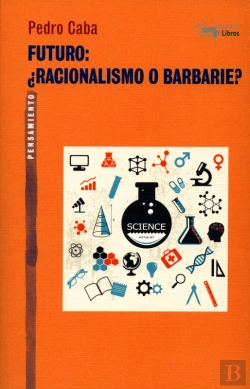 Bertrand.pt - Futuro: ¿Racionalismo O Barbarie?