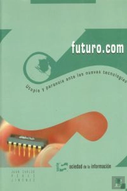 Bertrand.pt - Futuro.Com Utopia Y Paranoia Ante Las Nuevas Tecnologias