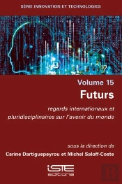 Futurs : Regards Internationaux Et Pluridisciplinaires Sur L'Avenir Du Monde