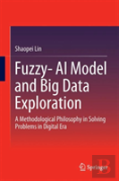 Fuzzy- Ai Model And Big Data Exploration