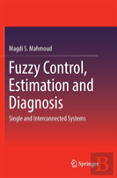Fuzzy Control, Estimation And Diagnosis