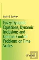 Fuzzy Dynamic Equations, Dynamic Inclusions, And Optimal Control Problems On Time Scales