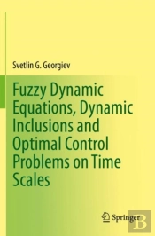 Fuzzy Dynamic Equations, Dynamic Inclusions, And Optimal Control Problems On Time Scales