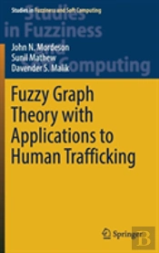 Fuzzy Graph Theory With Applications To Human Trafficking
