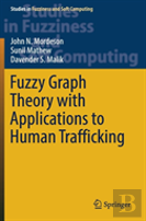 Fuzzy Graph Theory With Applications To Human Trafficking
