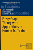 Fuzzy Graph Theory With Applications To Human Trafficking