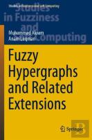 Fuzzy Hypergraphs And Related Extensions