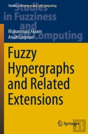 Fuzzy Hypergraphs And Related Extensions