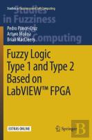 Fuzzy Logic Type 1 And Type 2 Based On Labviewâ„¢ Fpga