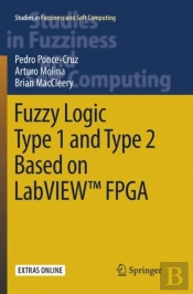 Fuzzy Logic Type 1 And Type 2 Based On Labviewâ„¢ Fpga