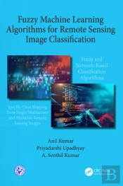 Fuzzy Machine Learning Algorithms For Remote Sensing Image Classification