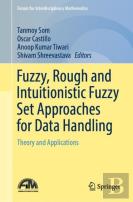 Fuzzy, Rough And Intuitionistic Fuzzy Set Approaches For Data Handling