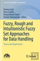 Fuzzy, Rough And Intuitionistic Fuzzy Set Approaches For Data Handling