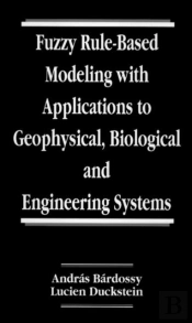 Fuzzy Rule-Based Modeling With Applications To Geophysical, Biological, And Engineering Systems