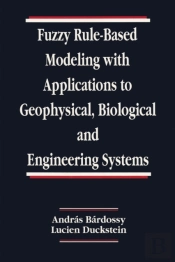 Fuzzy Rule-Based Modeling With Applications To Geophysical, Biological, And Engineering Systems
