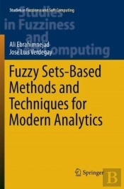 Fuzzy Sets-Based Methods And Techniques For Modern Analytics